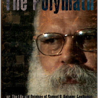 The Polymath, or, Life & Opinions of Samuel R. Delany, Gentleman