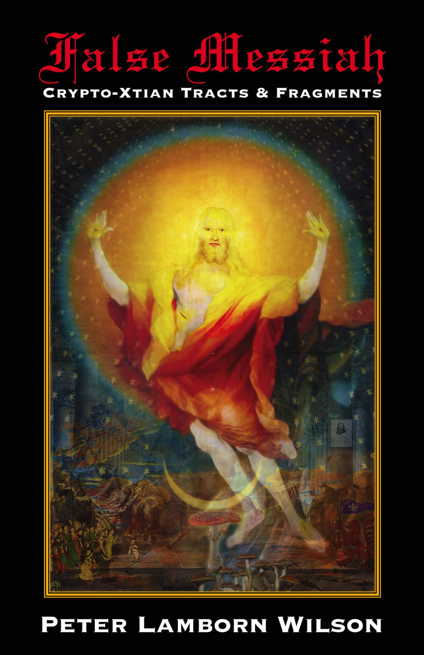 False Messiah: Crypto-Xtian Tracts and Fragments