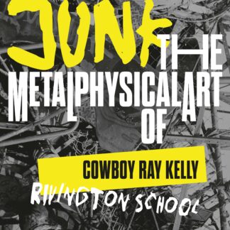 JUNK: The MetaLphysical Art of Cowboy Ray Kelly, by Istvan Kantor