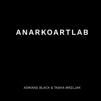 AnarkoArtLab, by Adrians Black and Tasha Mrzljak